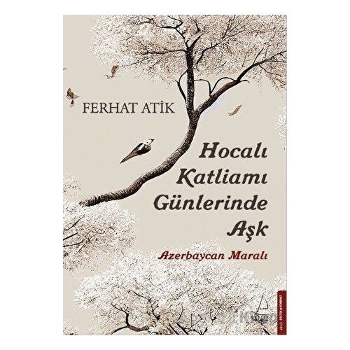 Hocalı Katliamı Günlerinde Aşk - Azerbaycan Maralı - Ferhat Atik - Destek Yayınları