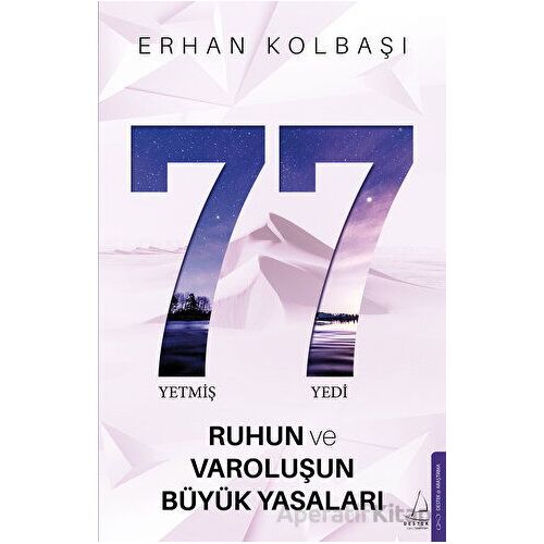 Yetmiş Yedi - Ruhun ve Varoluşun Büyük Yasaları - Erhan Kolbaşı - Destek Yayınları