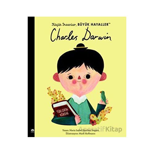 Küçük İnsanlar Büyük Hayaller - Charles Darwin - Maria Isabel Sanchez Vegara - Martı Çocuk Yayınları