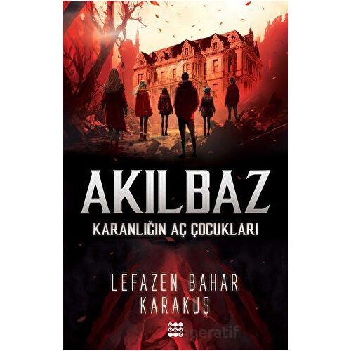 Akılbaz - Karanlığın Aç Çocukları - Lefazen Bahar Karakuş - Dokuz Yayınları