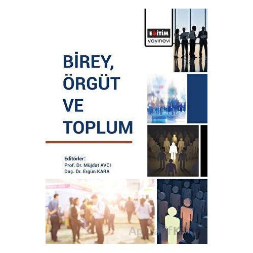 Birey, Örgüt ve Toplum - Kolektif - Eğitim Yayınevi - Bilimsel Eserler