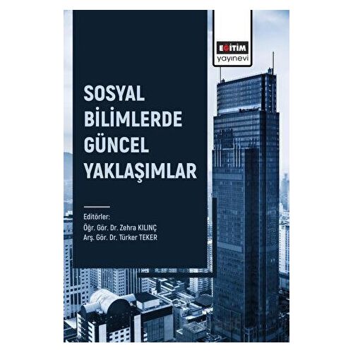 Sosyal Bilimlerde Güncel Yaklaşımlar - Kolektif - Eğitim Yayınevi - Bilimsel Eserler