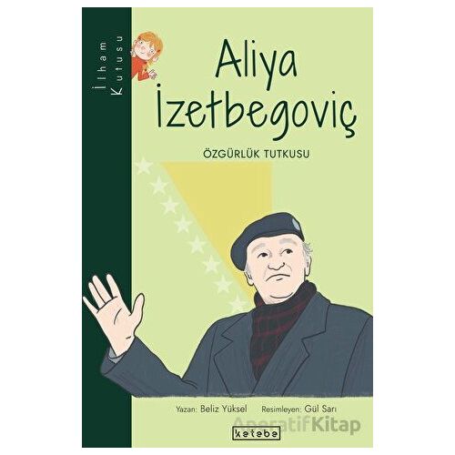 Aliya İzetbegoviç - Beliz Yüksel - Ketebe Çocuk