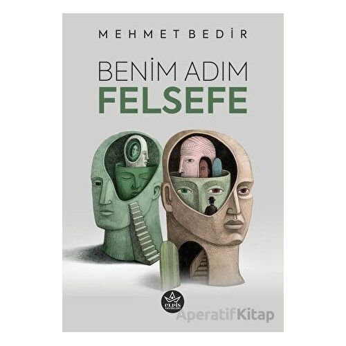 Benim Adım Felsefe - Mehmet Bedir - Elpis Yayınları