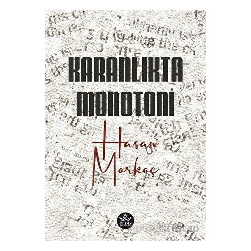 Karanlıkta Monotoni - Hasan Morkoç - Elpis Yayınları
