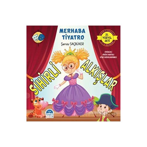 Merhaba Tiyatro - Sihirli Alkışlar - Şenay Saçbüker - Martı Çocuk Yayınları