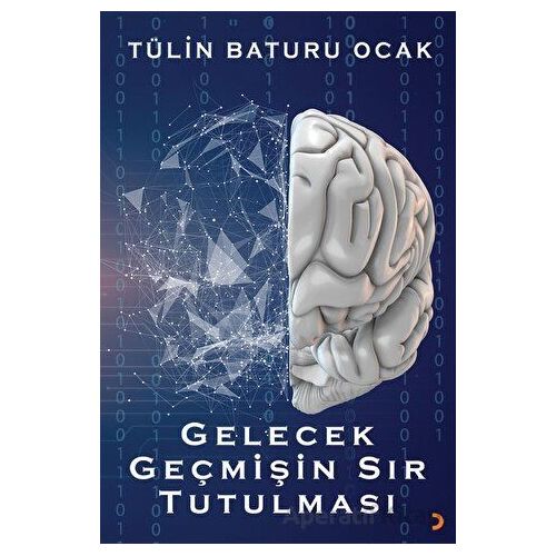 Gelecek Geçmişin Sır Tutulması - Tülin Baturu Ocak - Cinius Yayınları