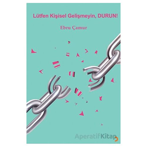 Lütfen Kişisel Gelişmeyin, Durun! - Ebru Çamur - Cinius Yayınları