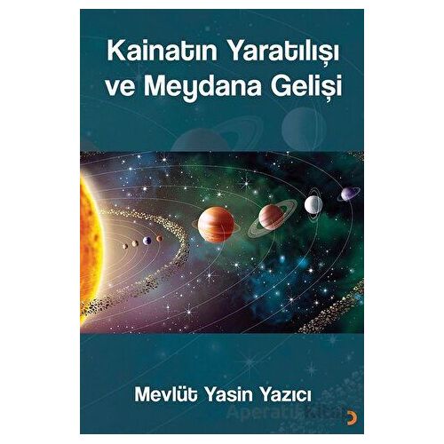 Kainatın Yaratılışı ve Meydana Gelişi - Mevlüt Yasin Yazıcı - Cinius Yayınları