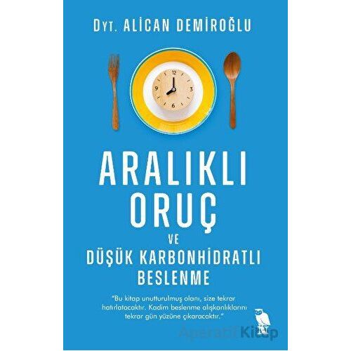 Aralıklı Oruç ve Düşük Karbonhidratlı Beslenme - Alican Demiroğlu - Nemesis Kitap