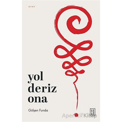 Yol Deriz Ona - Gülşen Funda - Ketebe Yayınları