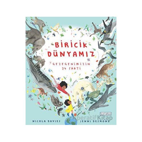 Biricik Dünya’mız - Nicola Davies - Ketebe Çocuk
