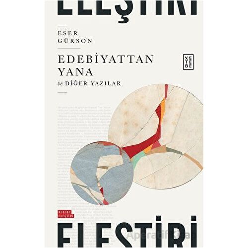 Edebiyattan Yana ve Diğer Yazılar - Eser Gürson - Ketebe Yayınları