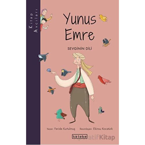 Kitap Avcıları-Yunus Emre - Feride Kurtulmuş - Ketebe Çocuk
