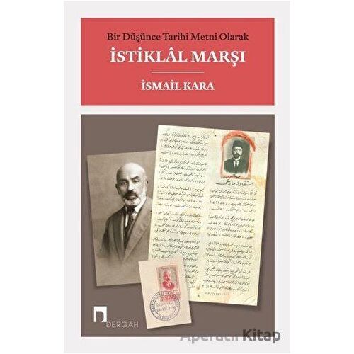 Bir Düşünce Tarihi Metni Olarak İstiklal Marşı - İsmail Kara - Dergah Yayınları