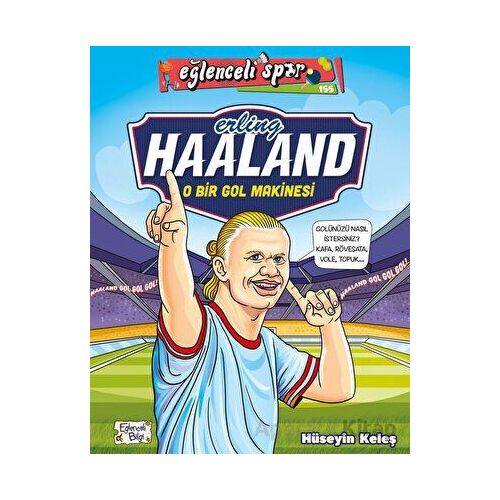 Erling Haaland - O Bir Gol Makinesi - Hüseyin Keleş - Eğlenceli Bilgi Yayınları