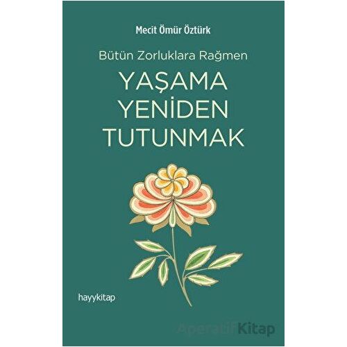 Yaşama Yeniden Tutunmak - Mecit Ömür Öztürk - Hayykitap