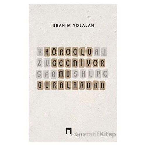 Köroğlu Geçmiyor mu Buralardan - İbrahim Yolalan - Dergah Yayınları
