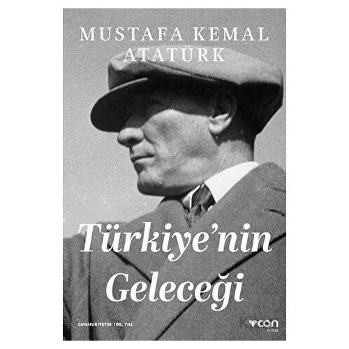 Türkiyenin Geleceği - Gazi Mustafa Kemal Atatürk - Can Yayınları
