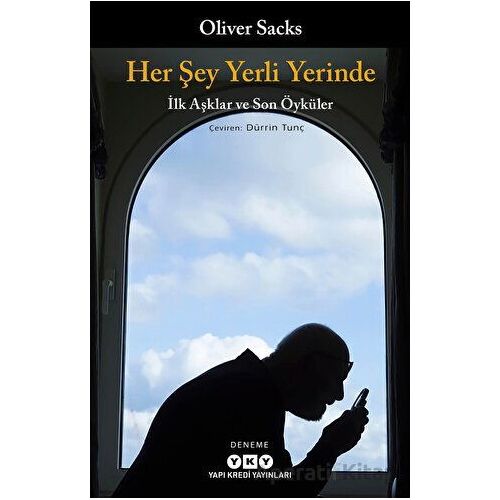 Her Şey Yerli Yerinde - İlk Aşklar ve Son Öyküler - Oliver Sacks - Yapı Kredi Yayınları