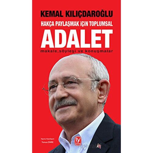 Hakça Paylaşmak için toplumsal ADALET - Kemal Kılıçdaroğlu - Tekin Yayınevi