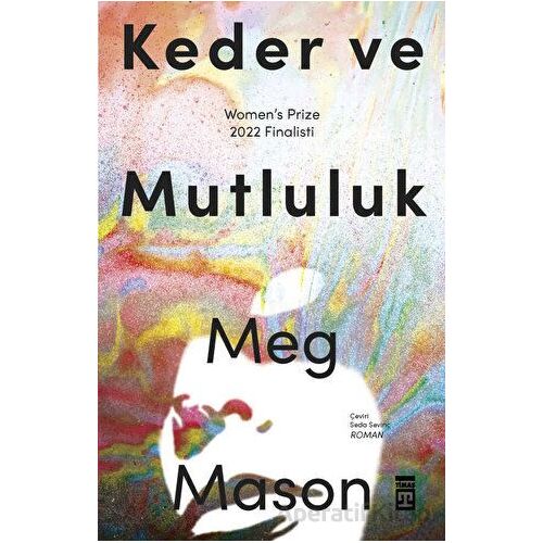 Keder ve Mutluluk - Meg Mason - Timaş Yayınları