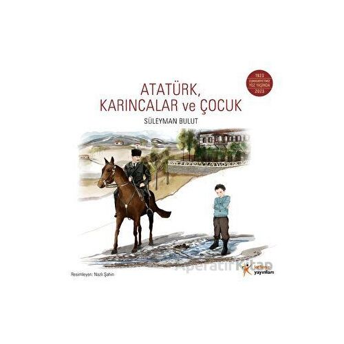 Atatürk, Karıncalar ve Çocuk - Süleyman Bulut - Kelime Yayınları