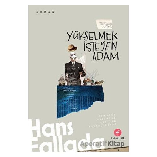 Yükselmek İsteyen Adam - Hans Fallada - Flamingo Yayınları