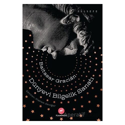 Dünyevi Bilgelik Sanatı - Baltasar Gracian - Flamingo Yayınları