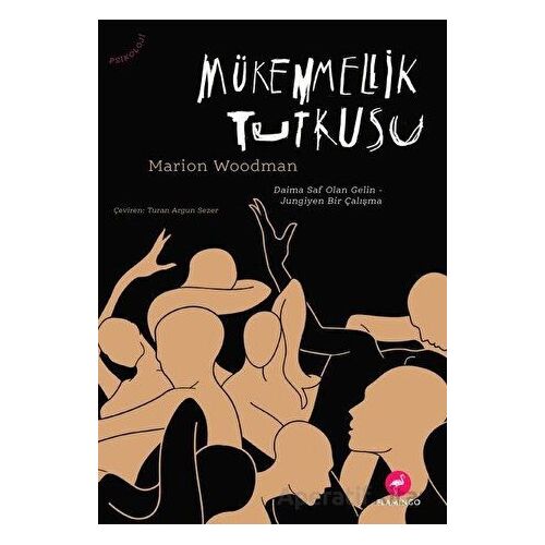 Mükemmellik Tutkusu - Marion Woodman - Flamingo Yayınları