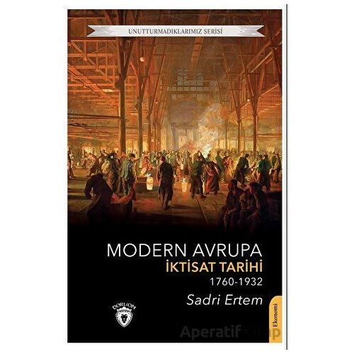 Modern Avrupa İktisat Tarihi (1760-1932) - Sadri Ertem - Dorlion Yayınları