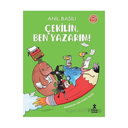 Çekilin, Ben Yazarım! - Anıl Basılı - Doğan Çocuk