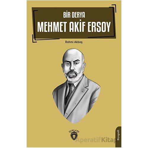 Bir Derya Mehmet Akif Ersoy - Rahmi Akbaş - Dorlion Yayınları