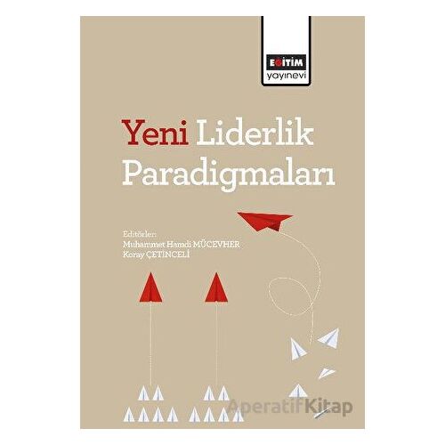 Yeni Liderlik Paradigmaları - Kolektif - Eğitim Yayınevi - Bilimsel Eserler