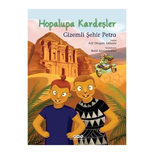 Hopalupa Kardeşler 4 - Gizemli Şehir Petra - Arif Düzgün Akbayır - Yapı Kredi Yayınları