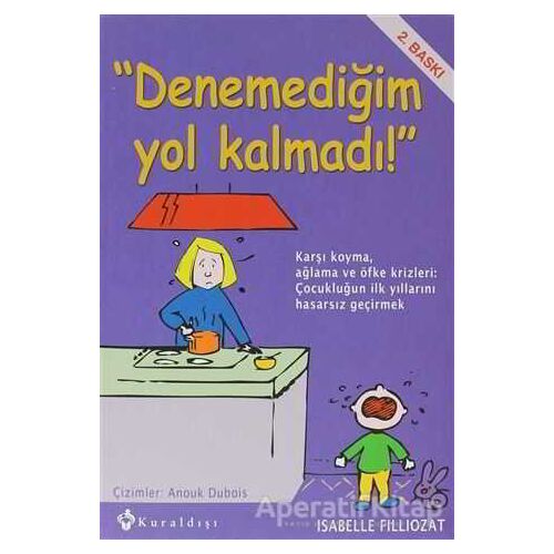 Denemediğim Yol Kalmadı - Isabelle Filliozat - Kuraldışı Yayınevi