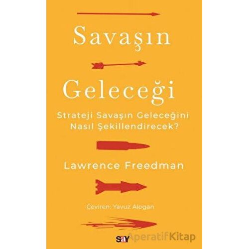 Savaşın Geleceği - Lawrence Freedman - Say Yayınları