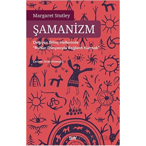 Şamanizm - Değişen Bilinç Hallerinde ”Ruhlar Dünyasıyla Bağlantı Kurmak”