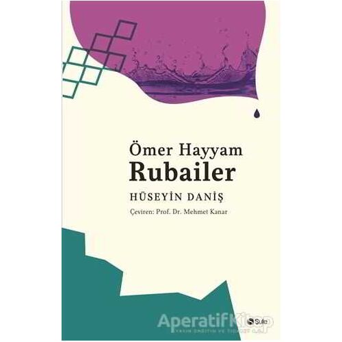 Ömer Hayyam - Rubailer - Hüseyin Daniş - Şule Yayınları