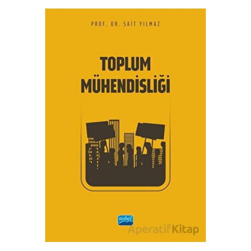 Toplum Mühendisliği - Sait Yılmaz - Nobel Akademik Yayıncılık