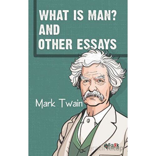 What Is Man? And Other Essays - Mark Twain - Fark Yayınları