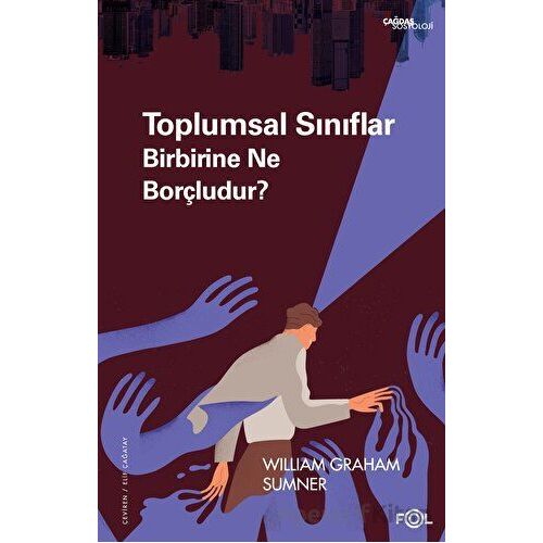 Toplumsal Sınıflar Birbirine Ne Borçludur? - William Graham Sumner - Fol Kitap