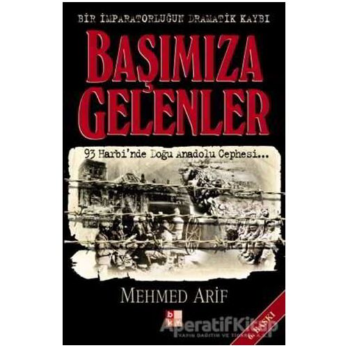 Başımıza Gelenler Bir İmparatorluğun Dramatik Kaybı - Mehmed Arif - Babıali Kültür Yayıncılığı