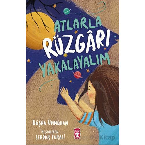 Atlarla Rüzgarı Yakalayalım - Büşra Ümmühan - Timaş Çocuk