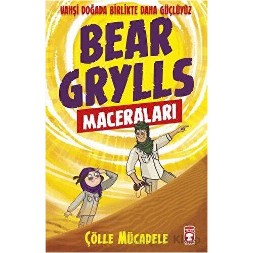 Çölle Mücadele - Bear Grylls Maceraları - Bear Grylls - Timaş Çocuk