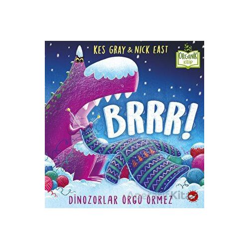 Brrr! Dinozorlar Örgü Örmez - Kes Gray - Beyaz Balina Yayınları