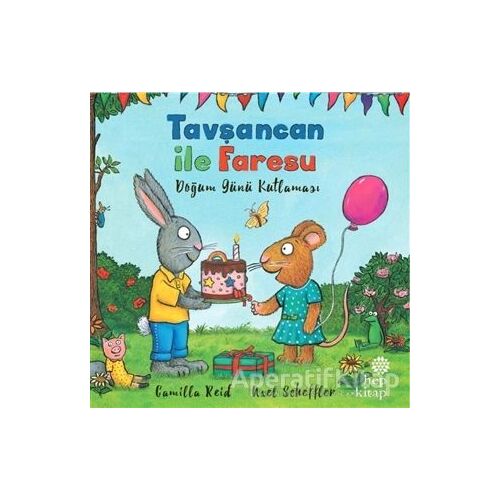 Tavşancan ile Faresu - Doğum Günü Kutlaması - Axel Scheffler - Hep Kitap