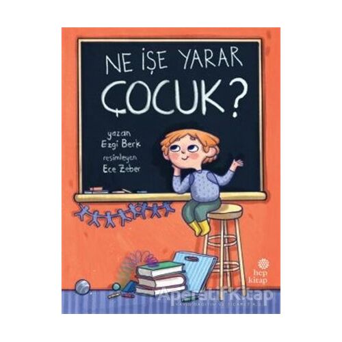 Ne İşe Yarar Çocuk? - Ezgi Berk - Hep Kitap