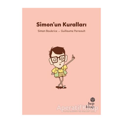 İlk Okuma Hikayeleri: Simon’un Kuralları - Simon Boulerice - Hep Kitap