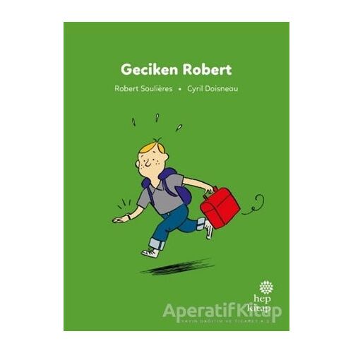 İlk Okuma Hikayeleri: Geciken Robert - Robert Soulieres - Hep Kitap